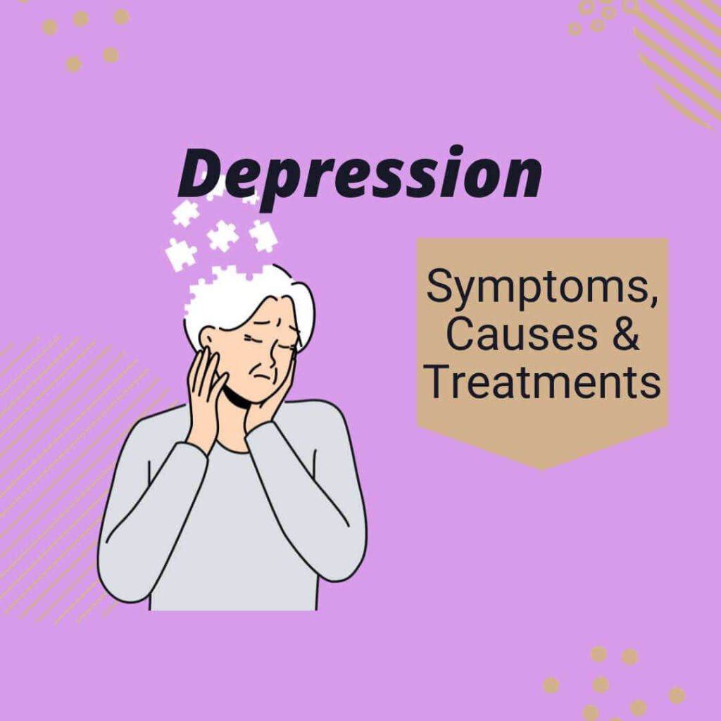 Depression in elderly symptoms, causes and treatment.