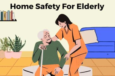 Home Safety For Elderly | 2023 Guide