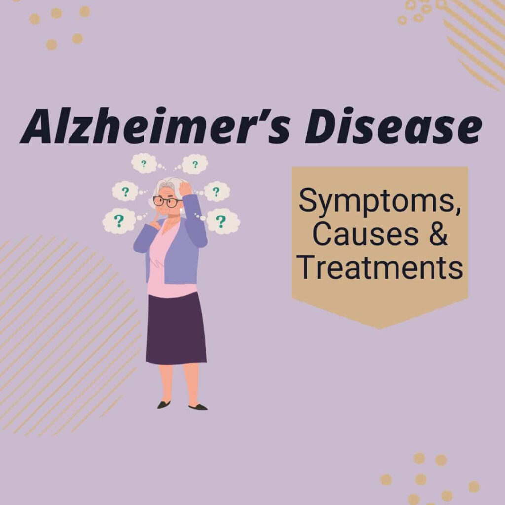 Alzheimer's Disease Symptoms, causes, treatments